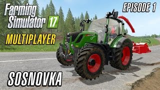 Lets Play Multiplayer Farming Simulator 2017  Sosnovka  Episode 1 [upl. by Auot]