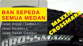 Ban Sepeda Maxxis Crossmark Rolling Enak di Aspal Jalan Batu dan Jalan Tanah [upl. by Shoifet]