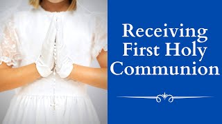 How to Receive Your First Holy Communion [upl. by Herra774]