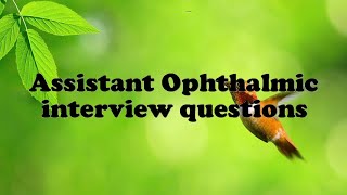 Assistant Ophthalmic interview questions [upl. by Shanney925]