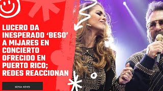 Lucero da inesperado ‘beso’ a Mijares en concierto ofrecido en Puerto Rico redes reaccionan [upl. by Ardnikat]