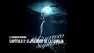 El Guerrero Supremo novela audiolibro Capítulo 2 El pecador de la familia [upl. by Rimahs]