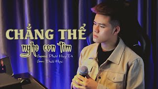 Chẳng Thể Nghe Con Tim  Phát Huy T4  Thái Học Cover  em hãy cho anh biết [upl. by Jessey]