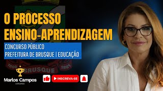 O PROCESSO ENSINOAPRENDIZAGEM  CONCURSO PÚBLICO EDUCAÇÃO BRUSQUESC [upl. by Llenart]