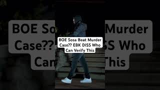 Did BOE SOSA beat a murder case Cap or Facts EBK Diss [upl. by Sass]