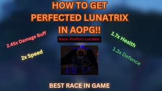 AOPG How To Get The NEW BEST RACE PERFECT LUNATRIX [upl. by Yetnruoc]