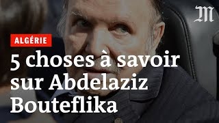 Algérie  cinq choses à savoir sur Abdelaziz Bouteflika [upl. by Eiramnaej]