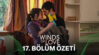 Rüzgarlı Tepe 17 Bölüm Özeti  Winds of Love Episode 17 Recap Eng Sub [upl. by Faruq688]