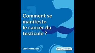 Comment se manifeste le cancer du testicule [upl. by Helenka]