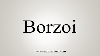 How To Say Borzoi [upl. by Winters]