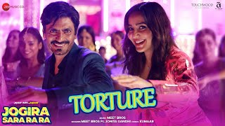 Torture  Jogira Sara Ra Ra  Nawazuddin Siddiqui amp Neha Sharma  Meet Bros Jonita Gandhi Kumaar [upl. by Annuhsal213]