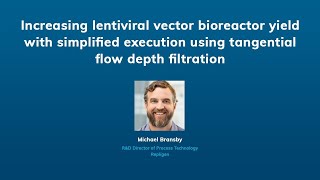 Increasing lentiviral vector bioreactor yield with simplified tangential flow depth filtration [upl. by Ainala]