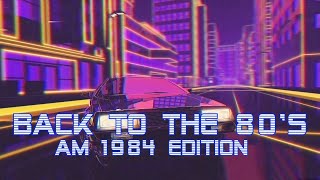 Back To The 80s  AM 1984 Edition  Best of Synthwave And Retro Electro Music Mix [upl. by Nylinnej]