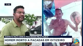 Tribuna Livre  Homem morto a facadas em Oitizeiro suspeito pelo crime é procurado pela polícia [upl. by Donni627]