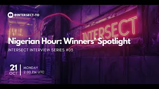 Nigerian Hour Winners Spotlight  Intersect Interview Series 03 [upl. by Dollie]