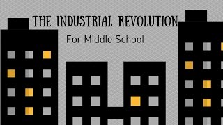 The Industrial Revolution for Middle School [upl. by Akiem]