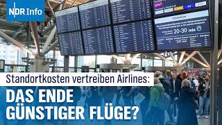 Weniger Auswahl mehr Kosten Steigende Kosten treiben Airlines in die Flucht  NDR Info [upl. by Enyleuqcaj]