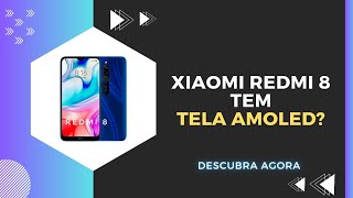 🔴 O XIAOMI REDMI 8 TEM TELA AMOLED [upl. by Haneen]