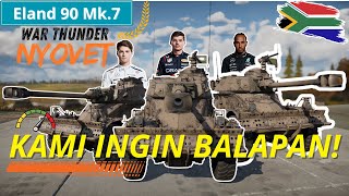 War Thunder Indonesia  Kami Ingin Balapan Bukan Berperang I Eland 90 Mk7 [upl. by Rovit]