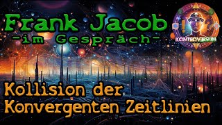 Kollision der konvergenten Zeitlinien  mit Frank Jacob [upl. by Ynettirb719]