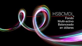 Nuevo Fondo HSBCMDL Multiactivo Balanceado en Dólares [upl. by Millda]