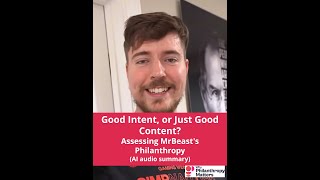 Good Intent or Just Good Content Assessing MrBeasts Philanthropy AI audio summary [upl. by Gievlos378]