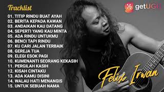 quotEBIET G ADE  TITIP RINDU BUAT AYAHquot  FULL ALBUM COVER FELIX IRWAN TERBAIK DAN TERPOPULER 2021 [upl. by Carolan]