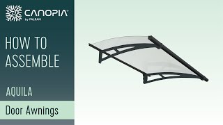 How to Assemble Aquila™ amp Capella™ Door Awning  Canopia by Palram [upl. by Jan]