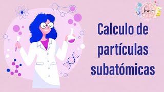 16 Calculo de partículas subatómicas [upl. by Pitchford]