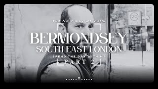 THE ONLY WAY WE KNEW • WELCOME TO BERMONDSEY SOUTH EAST LONDON PART 2 theonlywayweknew [upl. by Nalepka286]