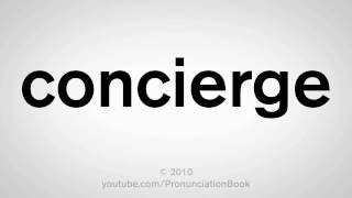 How To Pronounce Concierge [upl. by Ettennaej]