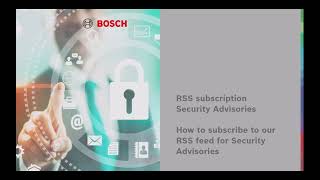 Bosch Security  How to subscribe to the Security Advisory RSS feed [upl. by Guimar]