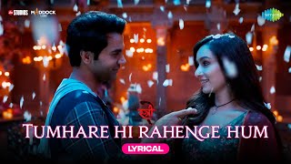 Tumhare Hi Rahenge HumLyrical  Stree 2  Shraddha Kapoor  Rajkummar RaoSachinJigarVarunShilpa [upl. by Akimik]