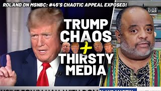 There is NO BOTTOM For Trump Roland EXPOSES 45s CHAOTIC APPEAL amp Medias THIRST For Ratings [upl. by Ennadroj]