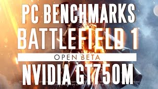 Battlefield 1 Open Beta  PC benchmarks Nvidia GT 750M 60fps [upl. by Edelstein]