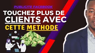 PUBLICITE FACEBOOK AUGMENTEZ VOS CLIENTS GRACE À CETTE MÉTHODE [upl. by Hashimoto]