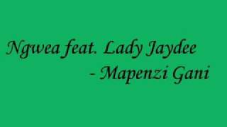 Ngwea feat Lady Jaydee  Mapenzi Gani [upl. by Carlyn]