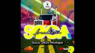 Soca Freedom Mixtape 2024 [upl. by Amak956]