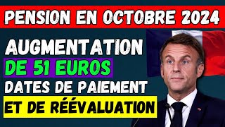 🚨PENSION EN OCTOBRE 2024 AUGMENTATION DE 51 EUROS 👉 DATES DE PAIEMENT ET DE RÉÉVALUATION💶 [upl. by Uticas314]