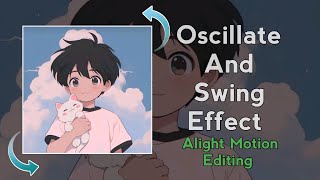 Oscillate And Swing effect  Alight Motion Editing Tutorial [upl. by Inahet]