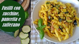 FUSILLI CON ZUCCHINE PANCETTA E ZAFFERANO [upl. by Akeem228]