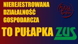 Nierejestrowana działalność gospodarcza to pułapka ZUS [upl. by Aicemat]