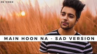 Main Hoon Na Sad Version  Unplugged Cover  Siddharth Slathia  Shahrukh Khan [upl. by Timon]