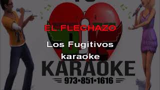 LOS FUGITIVOS  EL FLECHAZO karaoke [upl. by Annoyt]