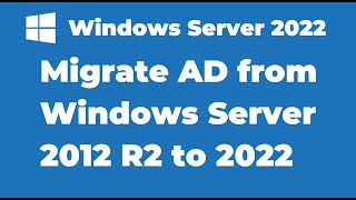 19 Migrate Active Directory from Windows Server 2012 R2 to Server 2022 [upl. by Monroy552]