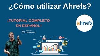 Ahrefs ¡Tutorial Completo en español  By José Facchin [upl. by Ingra]