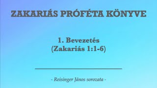 1 Bevezetés  Zakariás próféta könyve  Reisinger János [upl. by Lady]