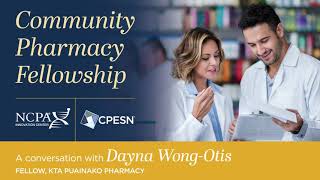 Dayna WongOtis  NCPA Innovation CenterCPESN Community Pharmacy Fellowship [upl. by Shevlo]