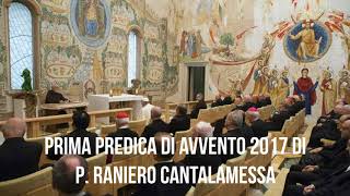 p Raniero Cantalamessa – Prima predica di Avvento 2017 [upl. by Hilliard825]