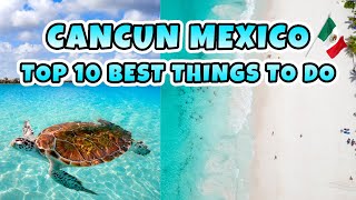 Cancun Travel Top 10 Best Things To Do In Cancun Mexico [upl. by Euginom]